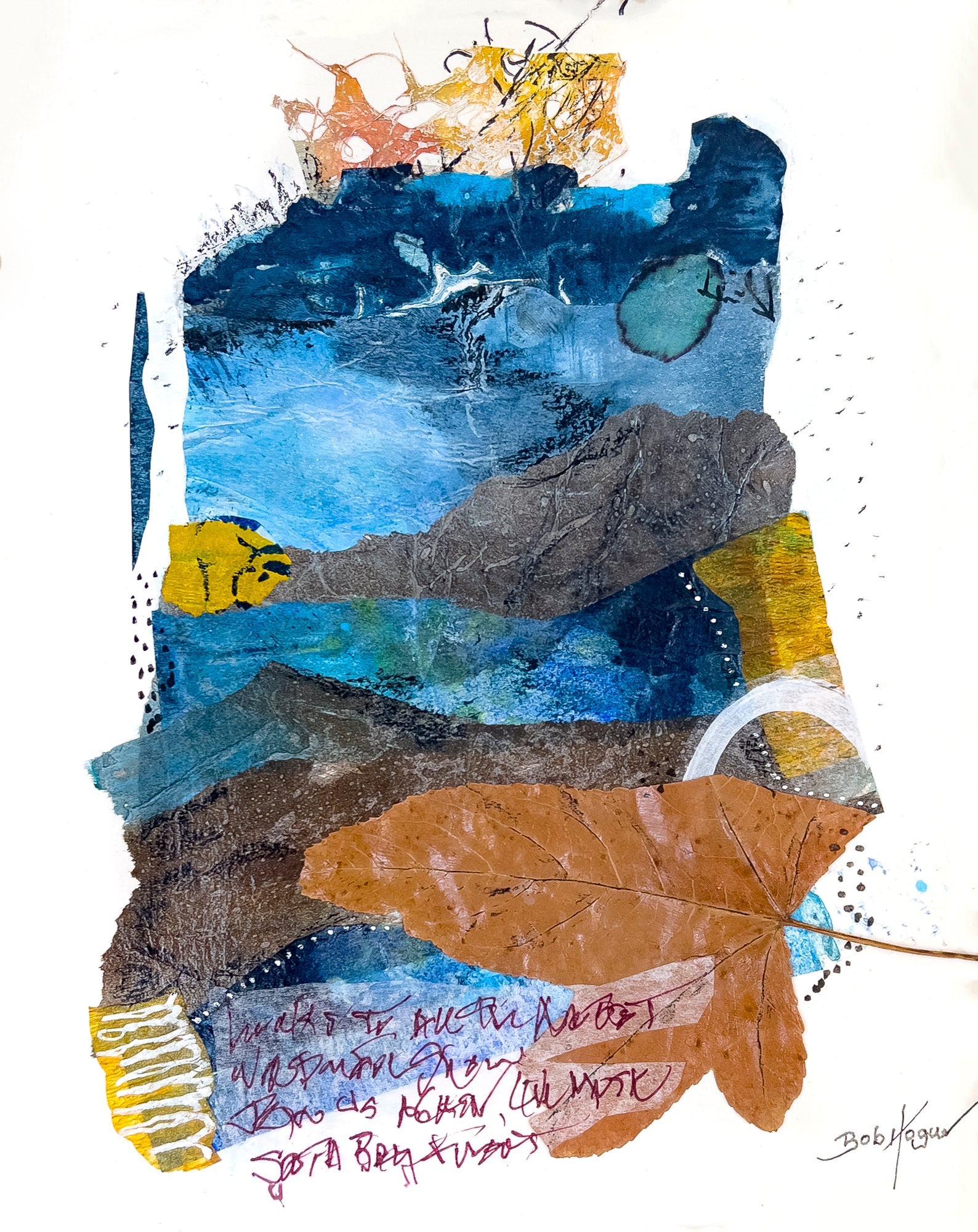 A collage set against white watercolor paper with a dried leaf as its center focus. Other elements included pieces of paper in natural blue and yellow hues, ink markings and a few lines of indistinguishable writing; artist Bob Hogue